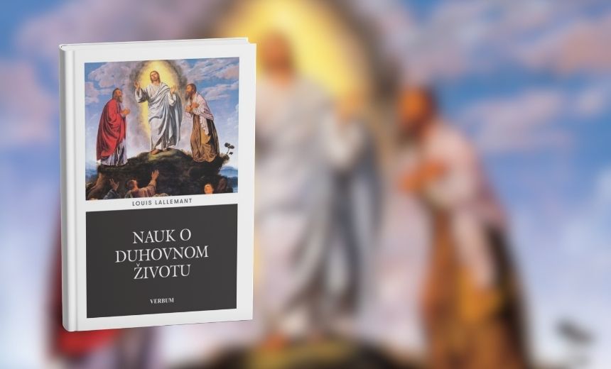 Svakoga dana u 13h čitamo knjigu Louisa Lallemanta „Nauk o duhovnom životu“