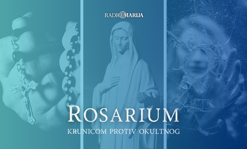 NAJAVA: Krunicom protiv okultnog – pratite emisiju Rosarium 2. lipnja u 21h